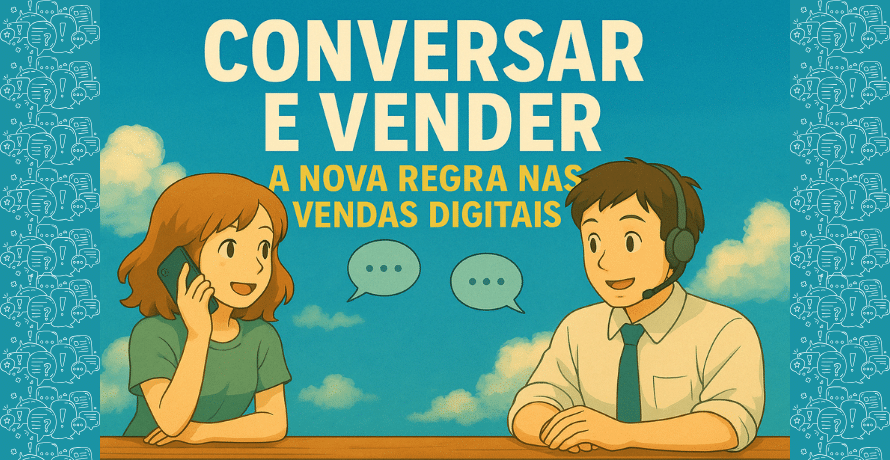 Conversar e vender é a essência da nova abordagem de vendas digitais, simbolizada pela ilustração de duas pessoas conversando por telefone e headset, com foco no diálogo humano e canais integrados.