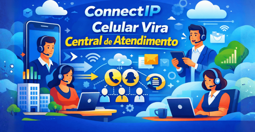 Connectip celular vira central de atendimento mostrando smartphone conectado a atendentes e recursos de telefonia em nuvem.