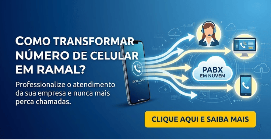 Como transformar número de celular em ramal usando PABX em nuvem para integrar chamadas e profissionalizar o atendimento empresarial.