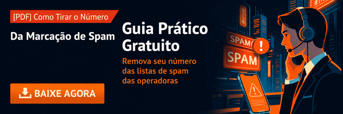 Guia Prático Gratuito em PDF: como tirar o número da sua empresa da marcação de spam das operadoras
